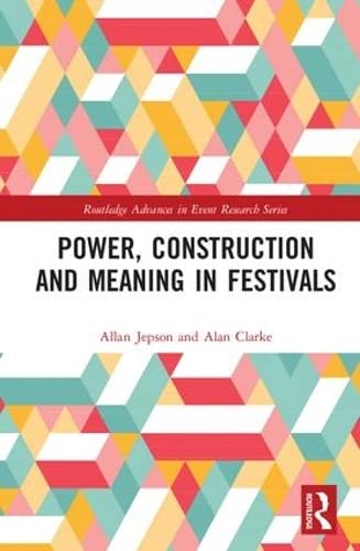 Stock image for Power, Construction and Meaning in Festivals (Routledge Advances in Event Research Series) for sale by Chiron Media