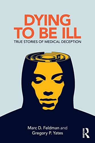 Beispielbild fr Dying to be Ill: True Stories of Medical Deception zum Verkauf von Blackwell's