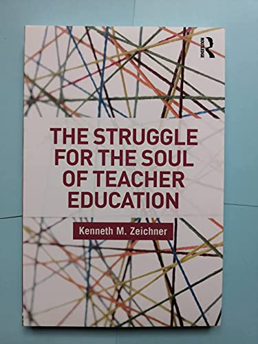 Stock image for The Struggle for the Soul of Teacher Education (Critical Social Thought) for sale by GoldenWavesOfBooks