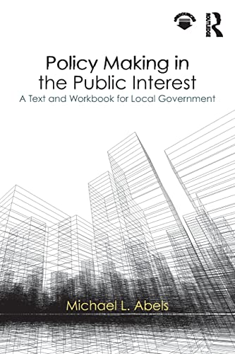 Stock image for Policy Making in the Public Interest: A Text and Workbook for Local Government for sale by BooksRun