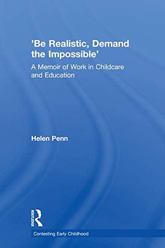 9781138064904: 'Be Realistic, Demand the Impossible': A Memoir of Work in Childcare and Education (Contesting Early Childhood)