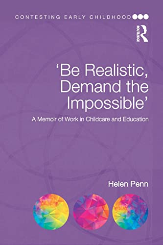 Beispielbild fr Be Realistic, Demand the Impossible': A Memoir of Work in Childcare and Education (Contesting Early Childhood) zum Verkauf von WorldofBooks