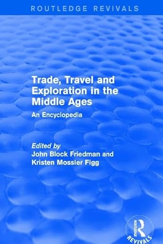 Imagen de archivo de Routledge Revivals: Trade, Travel and Exploration in the Middle Ages (2000): An Encyclopedia (Routledge Revivals: Routledge Encyclopedias of the Middle Ages) a la venta por Chiron Media