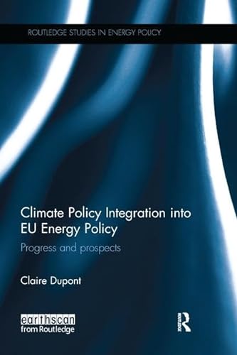 9781138065024: Climate Policy Integration into EU Energy Policy: Progress and prospects (Routledge Studies in Energy Policy)