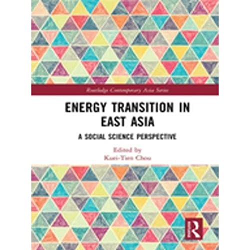 Stock image for Energy Transition in East Asia: A Social Science Perspective (Routledge Contemporary Asia Series) for sale by Chiron Media