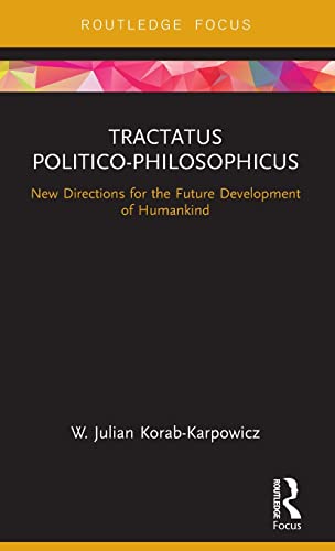 Beispielbild fr Tractatus Politico-Philosophicus: New Directions for the Future Development of Humankind zum Verkauf von Chiron Media