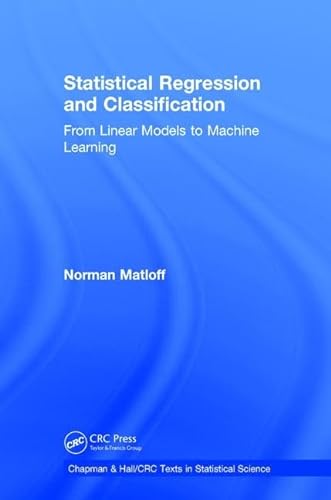 9781138066465: Statistical Regression and Classification: From Linear Models to Machine Learning (Chapman & Hall/CRC Texts in Statistical Science)