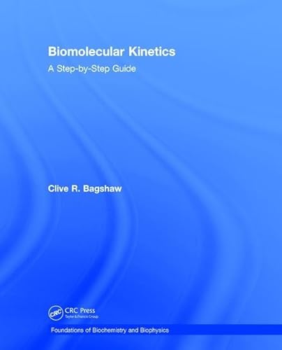 Stock image for Biomolecular Kinetic: A Step-by-Step Guide (Foundations of Biochemistry and Biophysics) for sale by Chiron Media