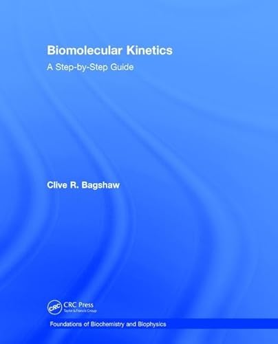 9781138066588: Biomolecular Kinetics: A Step-by-Step Guide (Foundations of Biochemistry and Biophysics)