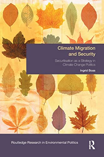 9781138066687: Climate Migration and Security: Securitisation as a Strategy in Climate Change Politics (Environmental Politics)