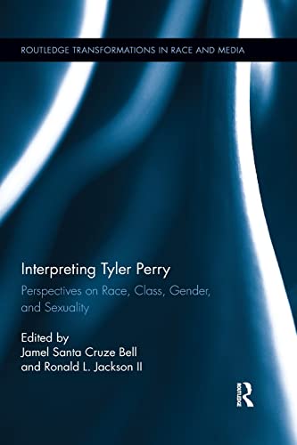 Stock image for Interpreting Tyler Perry: Perspectives on Race, Class, Gender, and Sexuality for sale by Blackwell's