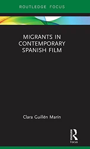 Stock image for Migrants in Contemporary Spanish Film (Routledge Focus on Film Studies) for sale by Chiron Media