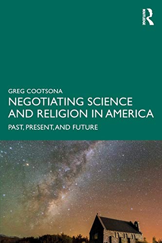 9781138068537: Negotiating Science and Religion In America: Past, Present, and Future