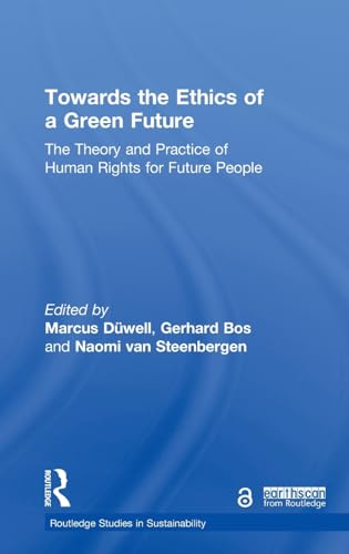 Stock image for Towards the Ethics of a Green Future (Open Access): The Theory and Practice of Human Rights for Future People (Routledge Studies in Sustainability) for sale by Chiron Media