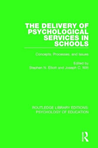 9781138069657: The Delivery of Psychological Services in Schools: Concepts, Processes, and Issues (Routledge Library Editions: Psychology of Education)