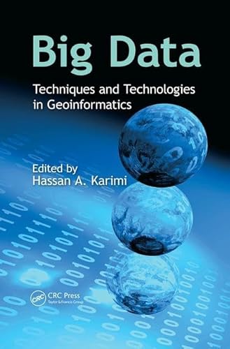 9781138073197: Big Data: Techniques and Technologies in Geoinformatics