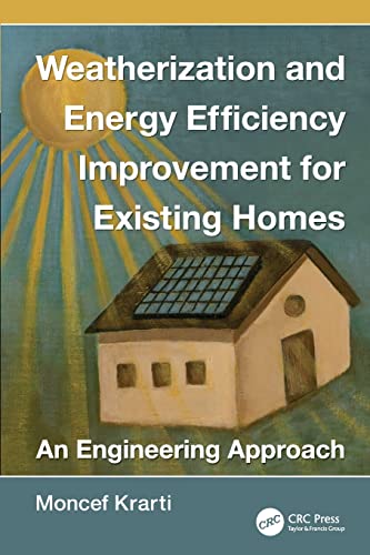 9781138076082: Weatherization and Energy Efficiency Improvement for Existing Homes: An Engineering Approach