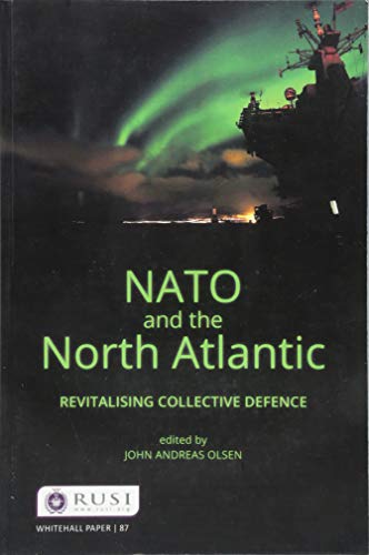 Beispielbild fr NATO and the North Atlantic: Revitalising Collective Defence (Whitehall Papers) zum Verkauf von AwesomeBooks