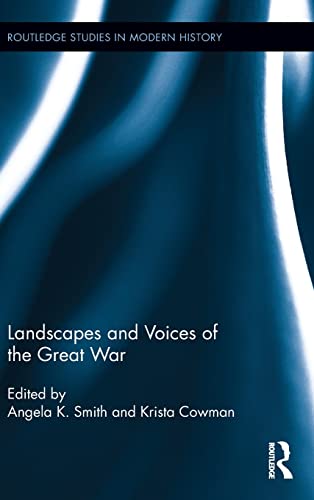 Stock image for Landscapes and Voices of the Great War (Routledge Studies in Modern History) for sale by Chiron Media