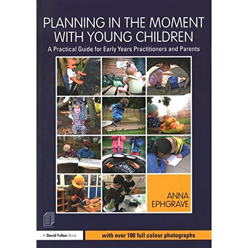 Imagen de archivo de Planning in the Moment with Young Children: A Practical Guide for Early Years Practitioners and Parents a la venta por Half Price Books Inc.