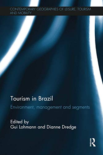 9781138081499: Tourism in Brazil: Environment, Management and Segments (Contemporary Geographies of Leisure, Tourism and Mobility)
