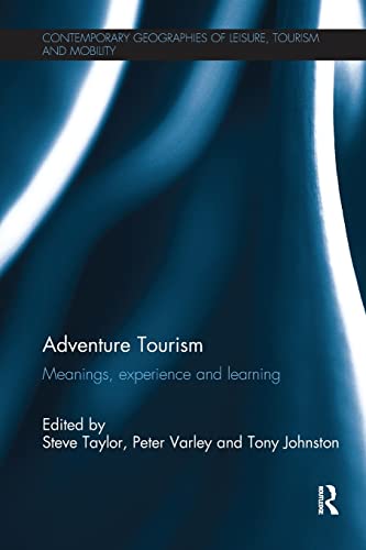 Stock image for Adventure Tourism: Meanings, experience and learning (Contemporary Geographies of Leisure, Tourism and Mobility) for sale by Chiron Media