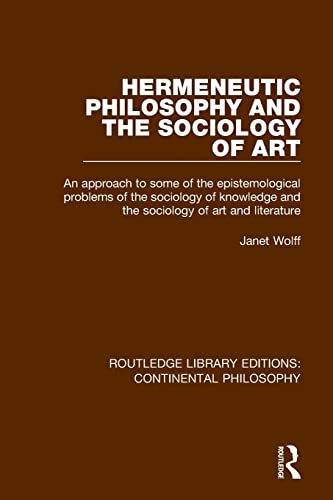 Beispielbild fr Hermeneutic Philosophy and the Sociology of Art: An Approach to Some of the Epistemological Problems of the Sociology of Knowledge and the Sociology of Art and Literature zum Verkauf von Blackwell's