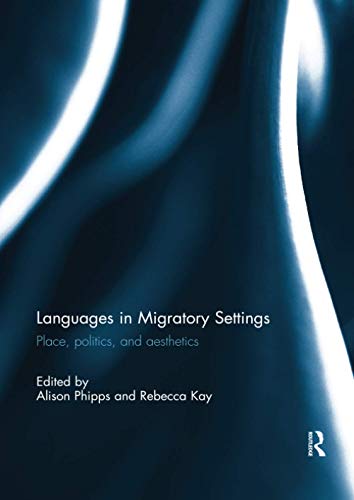 9781138084698: Languages in Migratory Settings: Place, Politics, and Aesthetics