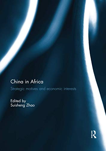 9781138084773: China in Africa: Strategic Motives and Economic Interests