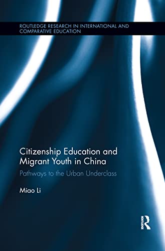 Beispielbild fr Citizenship Education and Migrant Youth in China: Pathways to the Urban Underclass zum Verkauf von Blackwell's