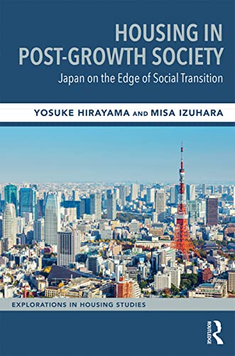 Beispielbild fr Housing in Post-Growth Society: Japan on the Edge of Social Transition (Explorations in Housing Studies) zum Verkauf von Cambridge Rare Books