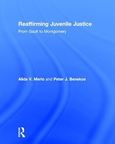 Stock image for Reaffirming Juvenile Justice: From Gault to Montgomery for sale by Chiron Media