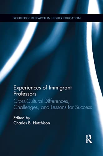 Stock image for Experiences of Immigrant Professors: Challenges, Cross-Cultural Differences, and Lessons for Success for sale by Blackwell's