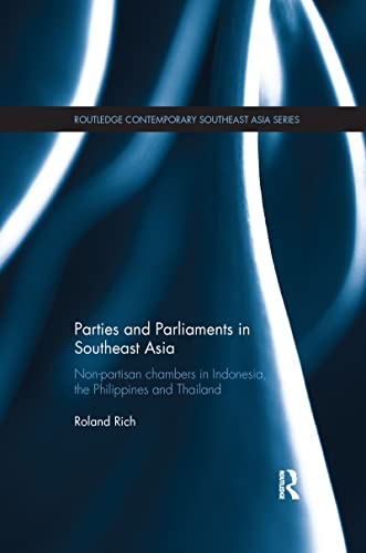 9781138086821: Parties and Parliaments in Southeast Asia: Non-Partisan Chambers in Indonesia, the Philippines and Thailand (Routledge Contemporary Southeast Asia Series)
