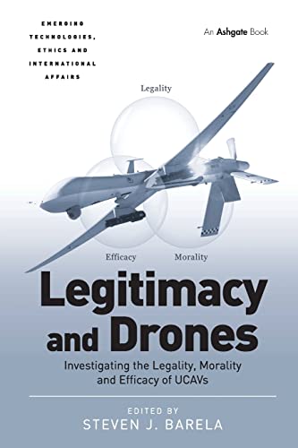 Beispielbild fr Legitimacy and Drones: Investigating the Legality, Morality and Efficacy of UCAVs (Emerging Technologies, Ethics and International Affairs) zum Verkauf von Chiron Media