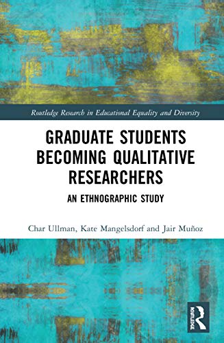 Stock image for Graduate Students' Experiences Becoming Qualitative Researchers: An Ethnographic Study for sale by THE SAINT BOOKSTORE