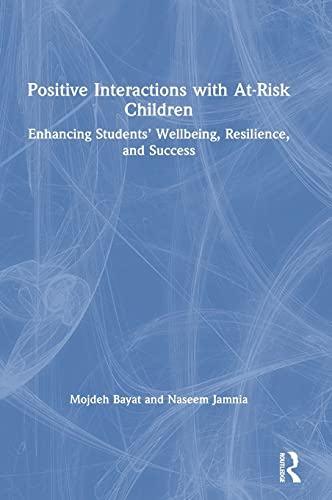 Stock image for Positive Interactions with At-Risk Children: Enhancing Students' Wellbeing, Resilience, and Success for sale by Blackwell's