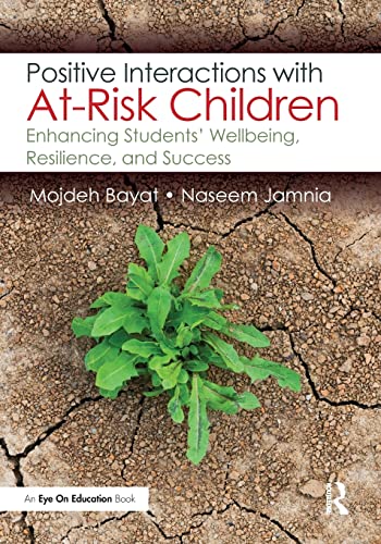 9781138087323: Positive Interactions with At-Risk Children: Enhancing Students’ Wellbeing, Resilience, and Success