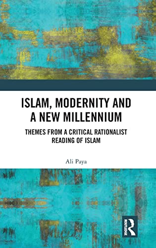 Stock image for Islam, Modernity and a New Millennium: Themes from a Critical Rationalist Reading of Islam for sale by Chiron Media