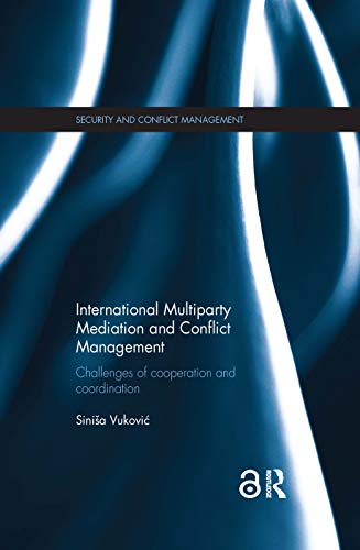 Stock image for International Multiparty Mediation and Conflict Management: Challenges of Cooperation and Coordination for sale by Blackwell's