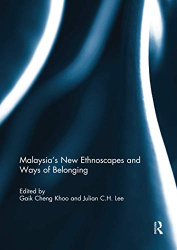 9781138087996: Malaysia’s New Ethnoscapes and Ways of Belonging