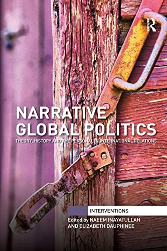 Beispielbild fr Narrative Global Politics: Theory, History and the Personal in International Relations zum Verkauf von Blackwell's