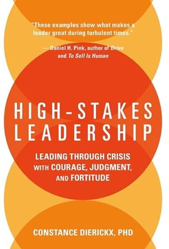 Beispielbild fr High-Stakes Leadership: Leading Through Crisis with Courage, Judgment, and Fortitude zum Verkauf von GF Books, Inc.