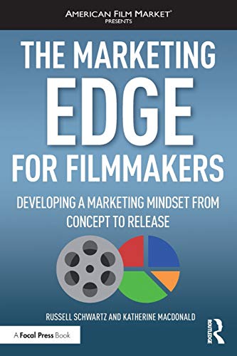 Stock image for The Marketing Edge for Filmmakers: Developing a Marketing Mindset from Concept to Release for sale by Blackwell's