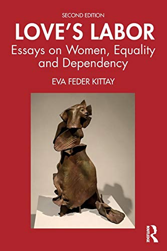 Stock image for Love's Labor: Essays on Women, Equality and Dependency for sale by WorldofBooks