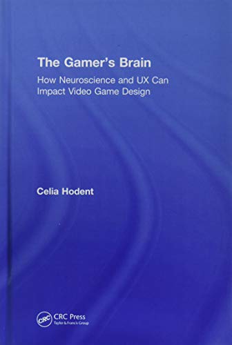 9781138089969: The Gamer's Brain: How Neuroscience and Ux Can Impact Video Game Design