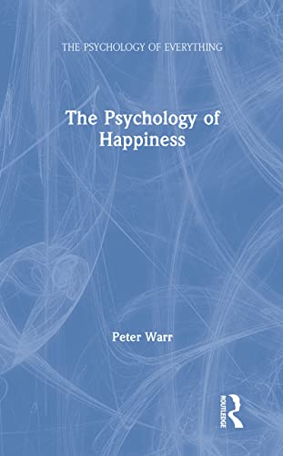 9781138090668: The Psychology of Happiness (The Psychology of Everything)