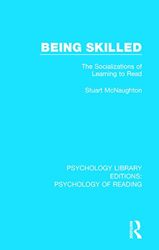 9781138090750: Being Skilled: The Socializations of Learning to Read (Psychology Library Editions: Psychology of Reading)