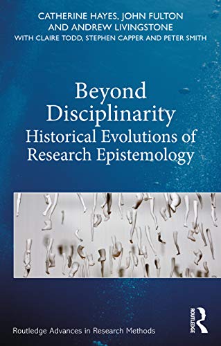 Beispielbild fr Beyond Disciplinarity: Historical Evolutions of Research Epistemology zum Verkauf von Blackwell's