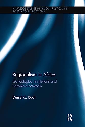 Stock image for Regionalism in Africa: Genealogies, institutions and trans-state networks (Routledge Studies in African Politics and International Relations) for sale by Chiron Media